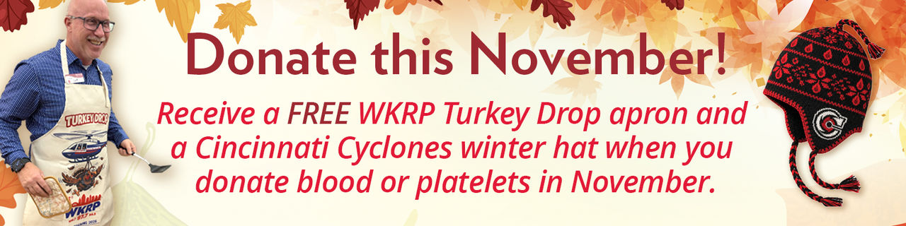 Donate blood this November to receive the Cyclones Hat and bonus WKRP Apron. While supplies last and available at neighborhood donor centers and select mobile drives. Apron is Neighborhood donor center only.